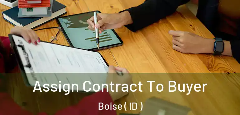 Assign Contract To Buyer Boise ( ID )