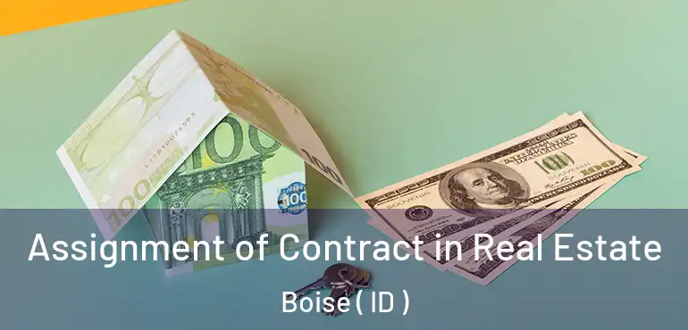  Assignment of Contract in Real Estate Boise ( ID )