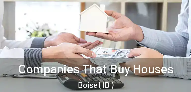  Companies That Buy Houses Boise ( ID )