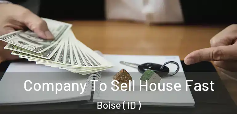  Company To Sell House Fast Boise ( ID )