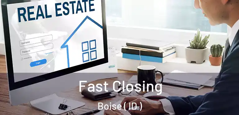  Fast Closing Boise ( ID )