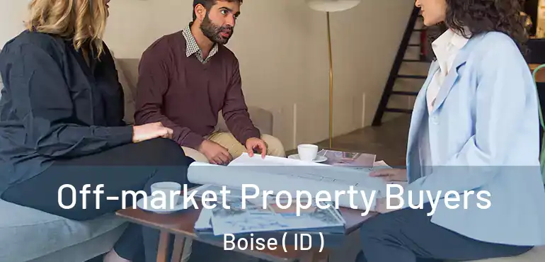  Off-market Property Buyers Boise ( ID )