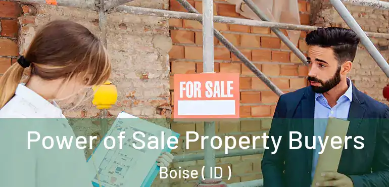  Power of Sale Property Buyers Boise ( ID )