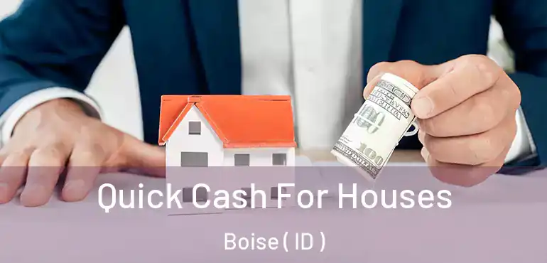  Quick Cash For Houses Boise ( ID )