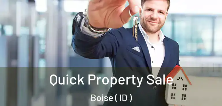  Quick Property Sale Boise ( ID )