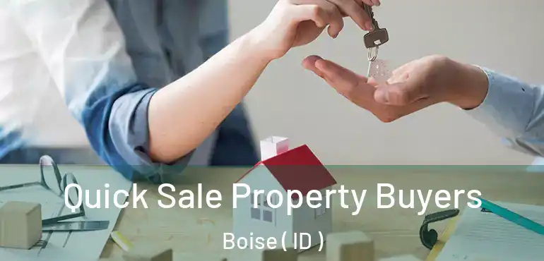  Quick Sale Property Buyers Boise ( ID )