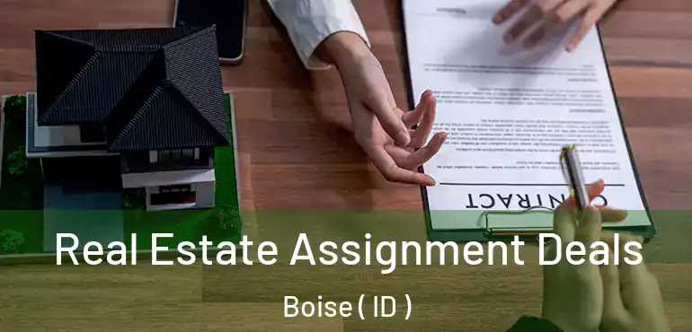  Real Estate Assignment Deals Boise ( ID )