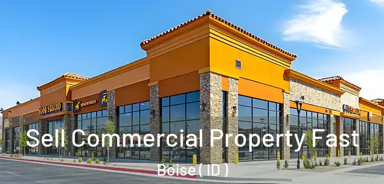  Sell Commercial Property Fast Boise ( ID )