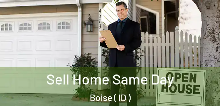  Sell Home Same Day Boise ( ID )
