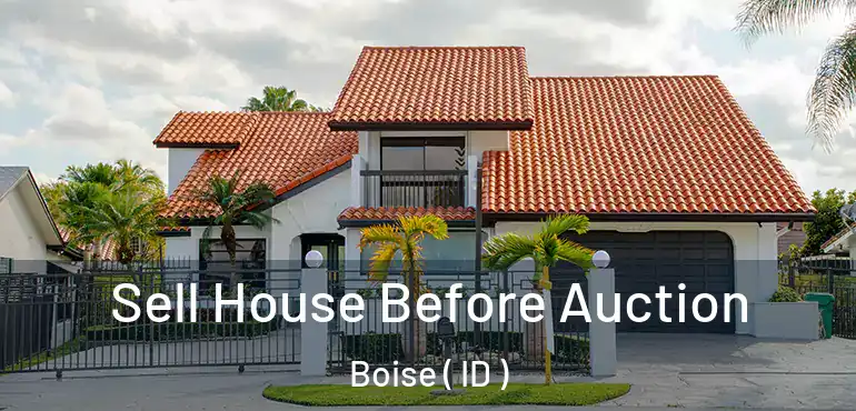  Sell House Before Auction Boise ( ID )