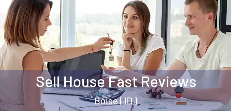  Sell House Fast Reviews Boise ( ID )