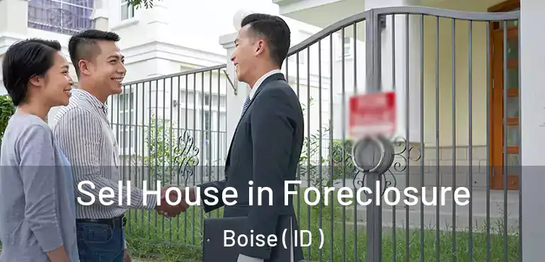  Sell House in Foreclosure Boise ( ID )