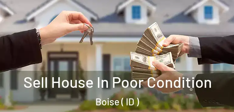  Sell House In Poor Condition Boise ( ID )