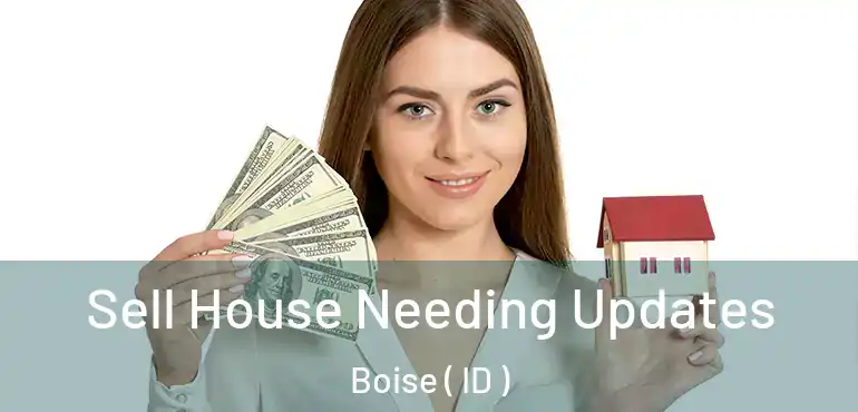  Sell House Needing Updates Boise ( ID )
