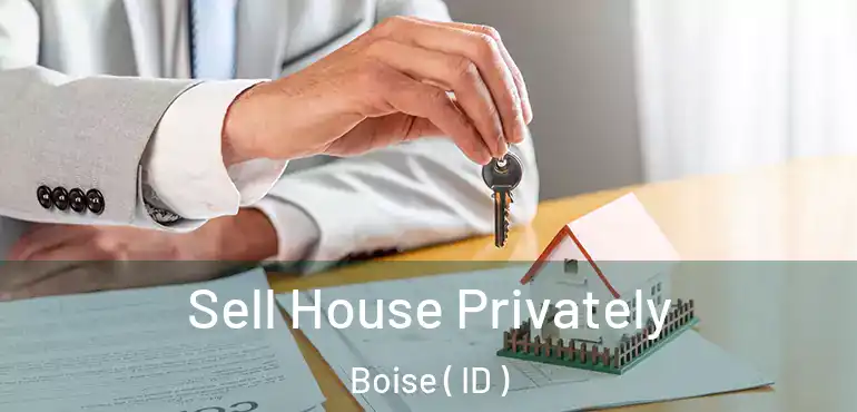  Sell House Privately Boise ( ID )