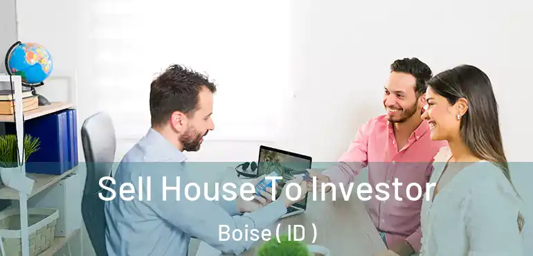  Sell House To Investor Boise ( ID )