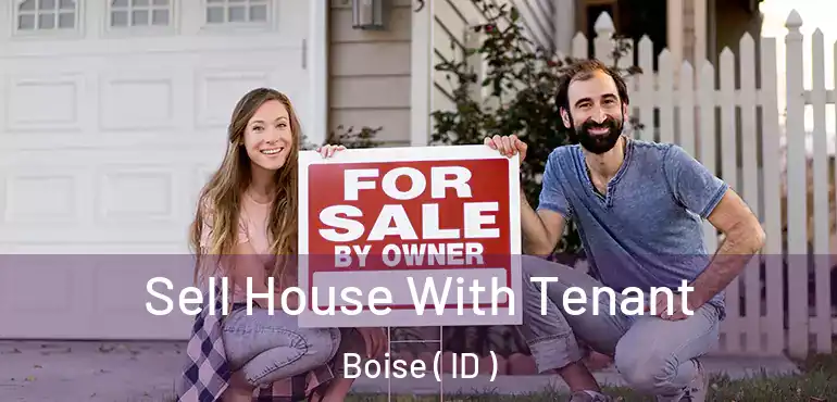  Sell House With Tenant Boise ( ID )