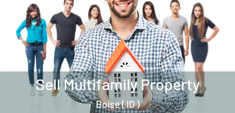  Sell Multifamily Property Boise ( ID )