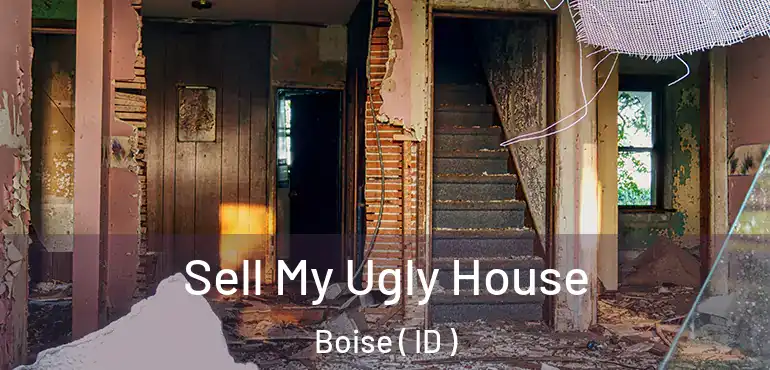  Sell My Ugly House Boise ( ID )