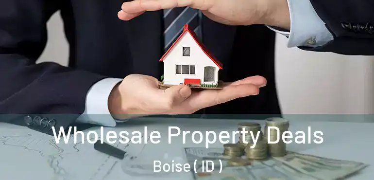  Wholesale Property Deals Boise ( ID )