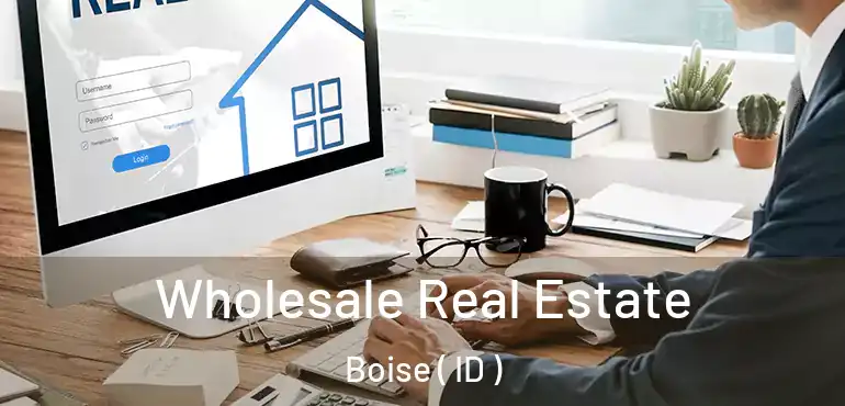  Wholesale Real Estate Boise ( ID )
